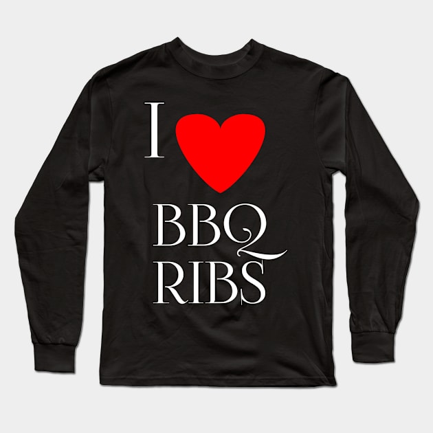 I love BBQ barbeque Long Sleeve T-Shirt by Spaceboyishere